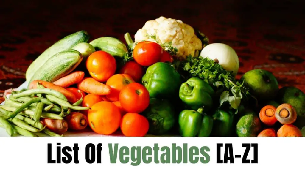 List Of Vegetables [A-Z] With Scientific Names & Pictures!